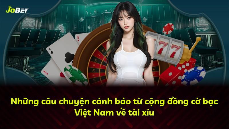 Những câu chuyện cảnh báo từ cộng đồng cờ bạc Việt Nam về tài xỉu