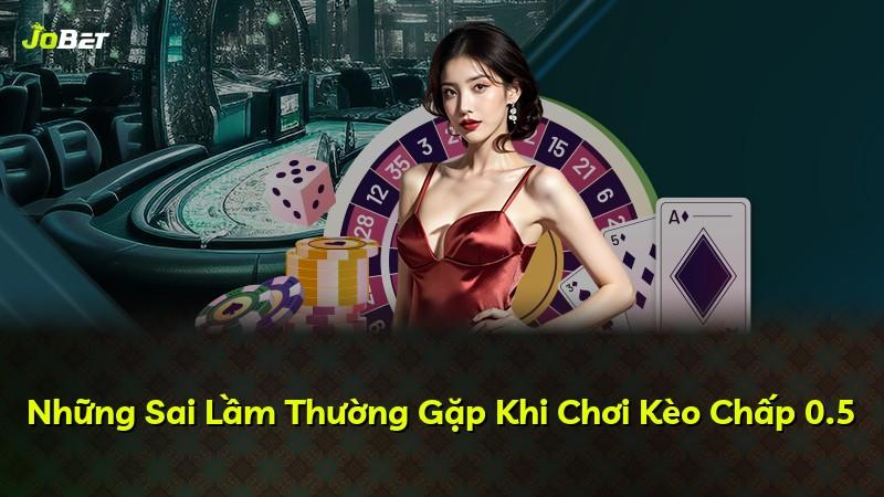 Những Sai Lầm Thường Gặp Khi Chơi Kèo Chấp 0.5