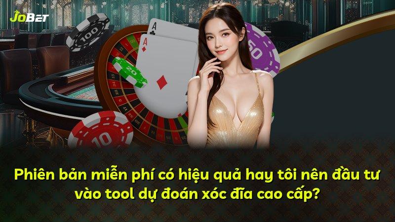 Phiên bản miễn phí có hiệu quả hay tôi nên đầu tư vào tool dự đoán xóc đĩa cao cấp?