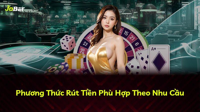 Phương Thức Rút Tiền Phù Hợp Theo Nhu Cầu