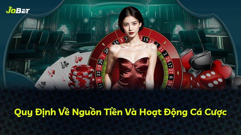 Quy Định Về Nguồn Tiền Và Hoạt Động Cá Cược