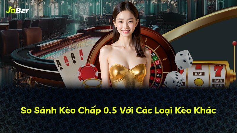 So Sánh Kèo Chấp 0.5 Với Các Loại Kèo Khác
