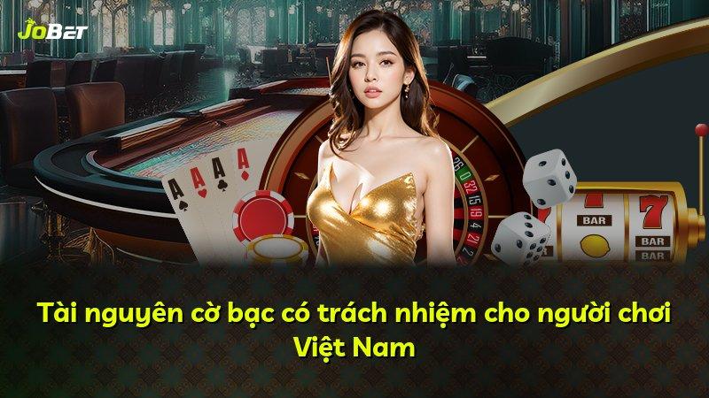 Tài nguyên cờ bạc có trách nhiệm cho người chơi Việt Nam