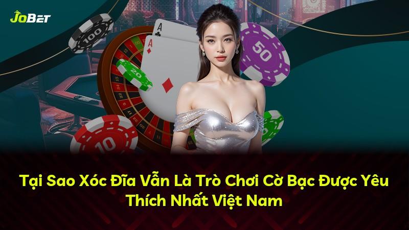 Tại Sao Xóc Đĩa Vẫn Là Trò Chơi Cờ Bạc Được Yêu Thích Nhất Việt Nam