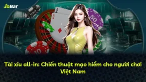 Tài xỉu all-in: Chiến thuật mạo hiểm cho người chơi Việt Nam