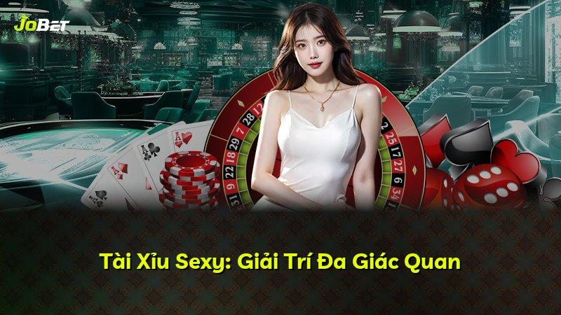 Tài Xỉu Sexy: Giải Trí Đa Giác Quan