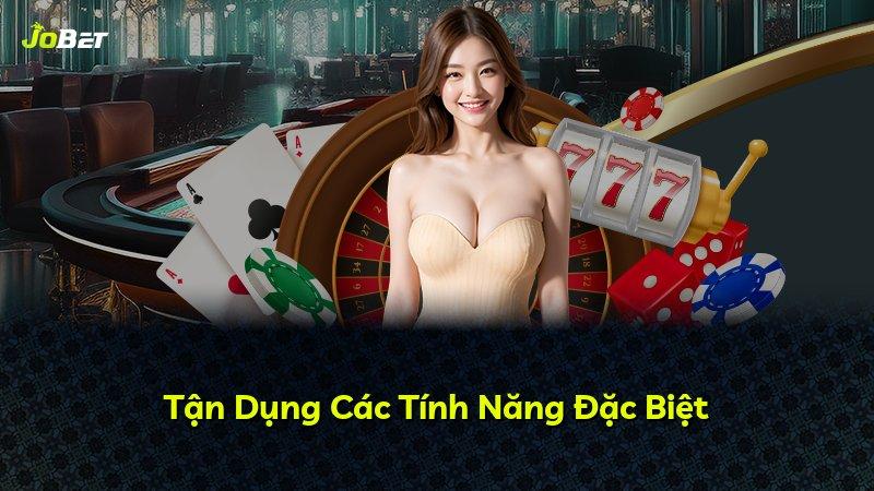 Tận Dụng Các Tính Năng Đặc Biệt