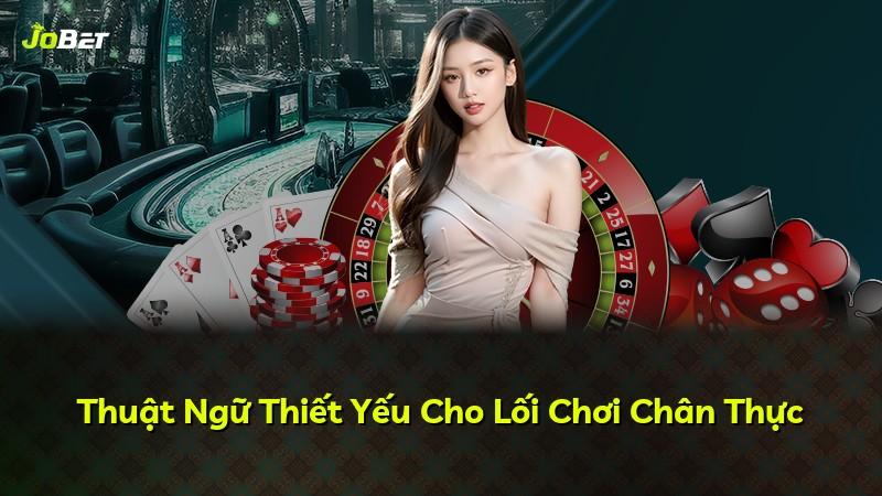 Thuật Ngữ Thiết Yếu Cho Lối Chơi Chân Thực