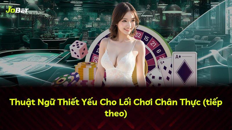 Thuật Ngữ Thiết Yếu Cho Lối Chơi Chân Thực (tiếp theo)