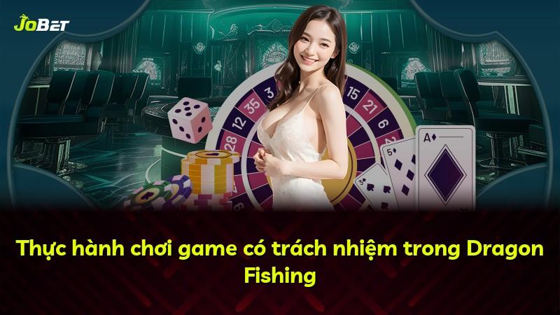 Thực hành chơi game có trách nhiệm trong Dragon Fishing