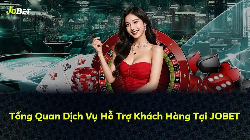 Tổng Quan Dịch Vụ Hỗ Trợ Khách Hàng Tại JOBET