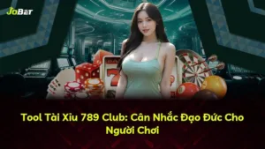 Tool Tài Xỉu 789 Club: Cân Nhắc Đạo Đức Cho Người Chơi