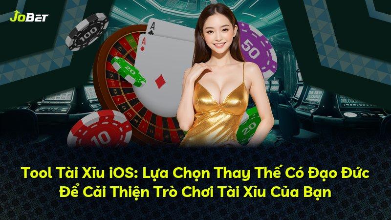 Tool Tài Xỉu iOS: Lựa Chọn Thay Thế Có Đạo Đức Để Cải Thiện Trò Chơi Tài Xỉu Của Bạn