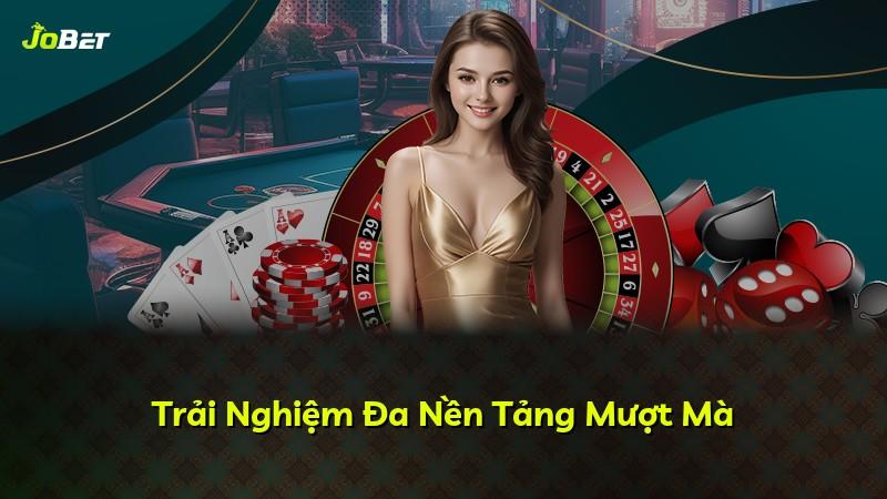 Trải Nghiệm Đa Nền Tảng Mượt Mà