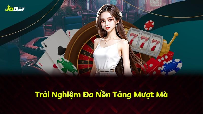 Trải Nghiệm Đa Nền Tảng Mượt Mà