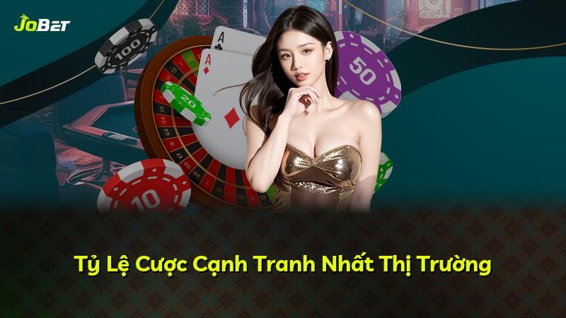 Tỷ Lệ Cược Cạnh Tranh Nhất Thị Trường