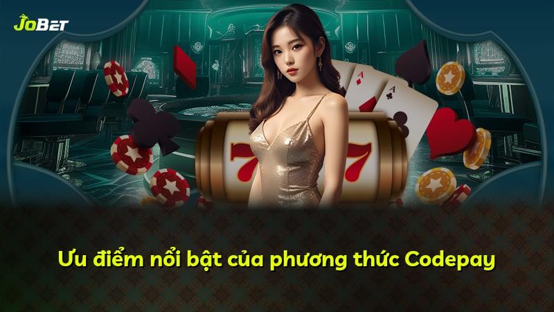 Ưu điểm nổi bật của phương thức Codepay