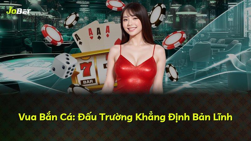 Vua Bắn Cá: Đấu Trường Khẳng Định Bản Lĩnh