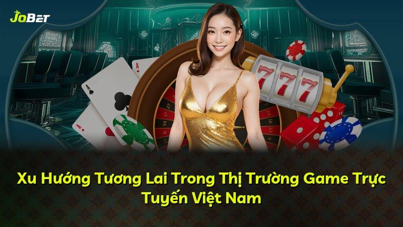 Xu Hướng Tương Lai Trong Thị Trường Game Trực Tuyến Việt Nam