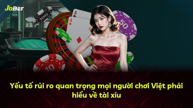 Yếu tố rủi ro quan trọng mọi người chơi Việt phải hiểu về tài xỉu